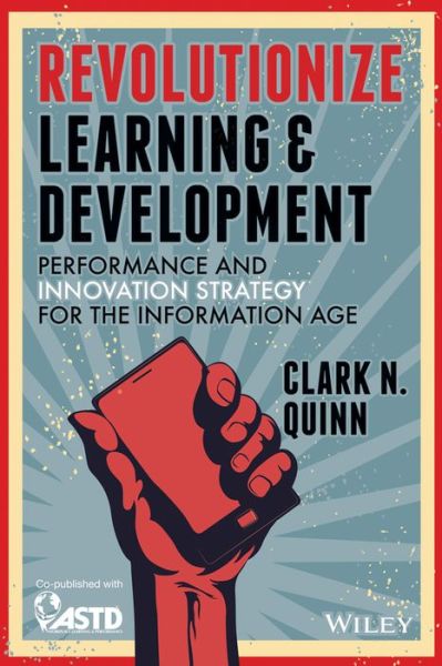 Cover for Quinn, Clark N. (Executive Director of OtterSurf Labs.) · Revolutionize Learning &amp; Development: Performance and Innovation Strategy for the Information Age (Paperback Book) (2014)