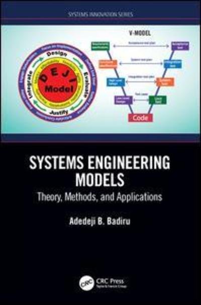 Cover for Adedeji B. Badiru · Systems Engineering Models: Theory, Methods, and Applications - Systems Innovation Book Series (Hardcover Book) (2019)