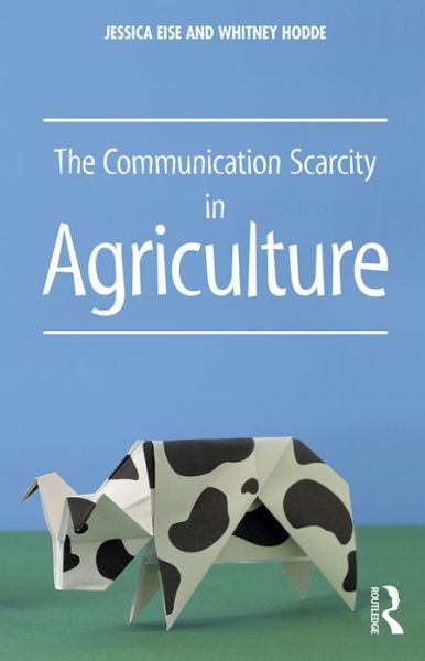 Cover for Eise, Jessica (Purdue University, USA) · The Communication Scarcity in Agriculture (Paperback Book) (2016)