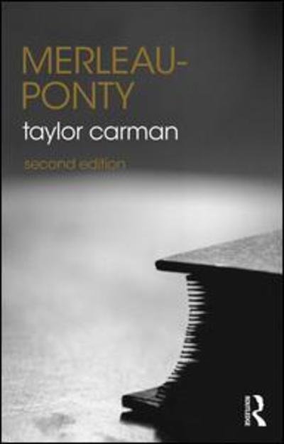 Cover for Carman, Taylor (Columbia University, USA) · Merleau-Ponty - The Routledge Philosophers (Paperback Book) (2019)
