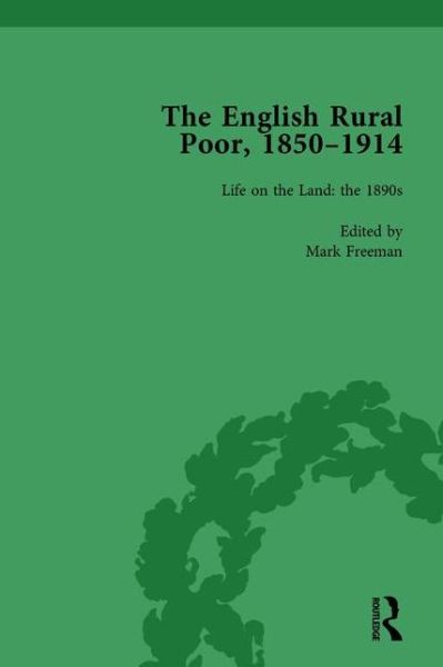 The English Rural Poor, 1850-1914 Vol 4 - Mark Freeman - Books - Taylor & Francis Ltd - 9781138759619 - December 1, 2005