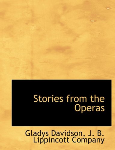 Stories from the Operas - Gladys Davidson - Books - BiblioLife - 9781140303619 - April 6, 2010