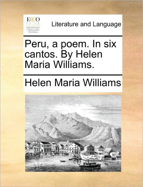 Cover for Helen Maria Williams · Peru, a Poem. in Six Cantos. by Helen Maria Williams. (Paperback Book) (2010)