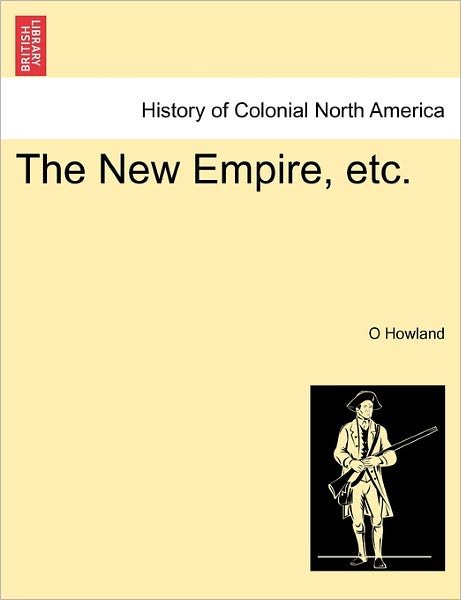 Cover for O Howland · The New Empire, Etc. (Pocketbok) (2011)