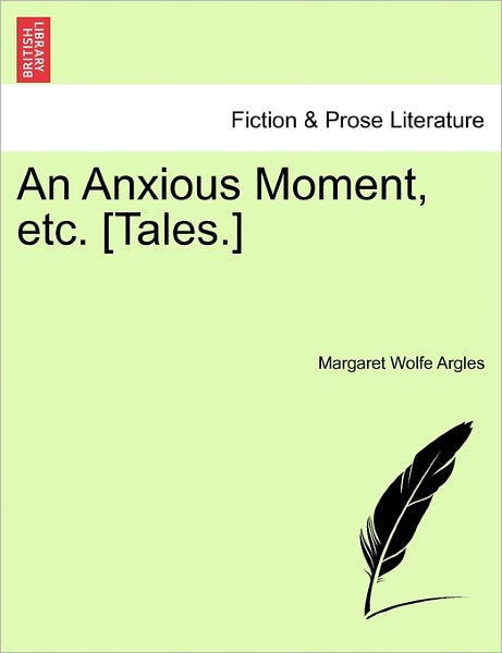 Cover for Margaret Wolfe Argles · An Anxious Moment, Etc. [tales.] (Paperback Book) (2011)