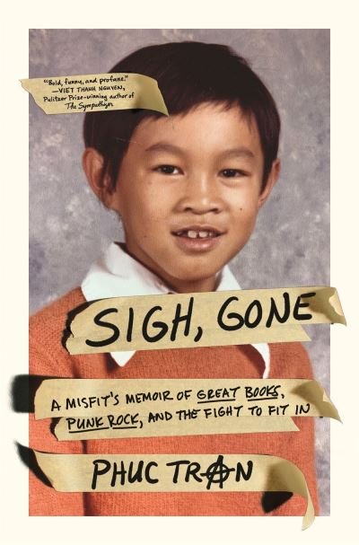 Cover for Phuc Tran · Sigh, Gone: A Misfit's Memoir of Great Books, Punk Rock, and the Fight to Fit In (Paperback Bog) (2022)
