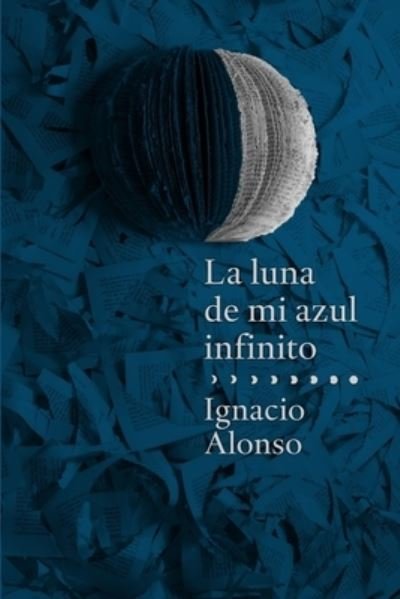 Cover for Ignacio Alonso · Luna de Mi Azul Infinito (Book) (2012)
