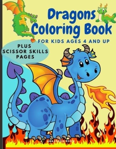 Cover for Anastasia Reece · Dragons Coloring Book for Kids Ages 4 and UP (Paperback Book) (2021)