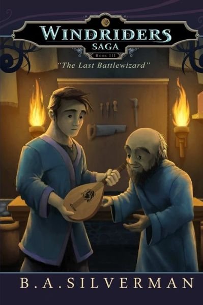 B A Silverman · The Last Battlewizard (Paperback Book) (2013)