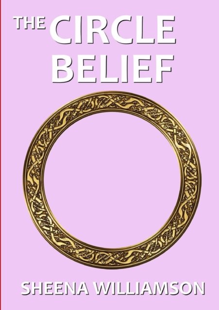Sheena Williamson · The Circle Belief (Paperback Book) (2016)