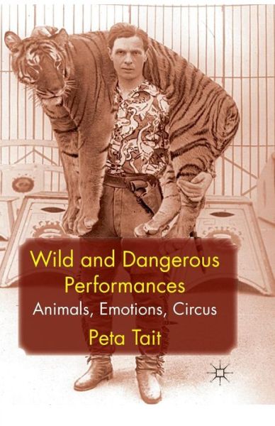 Cover for P. Tait · Wild and Dangerous Performances: Animals, Emotions, Circus (Taschenbuch) [1st ed. 2012 edition] (2012)