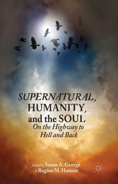 Cover for Susan A. George · Supernatural, Humanity, and the Soul: On the Highway to Hell and Back (Paperback Book) [1st ed. 2014 edition] (2015)