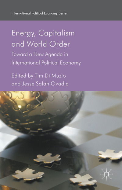 Cover for Tim Di Muzio · Energy, Capitalism and World Order: Toward a New Agenda in International Political Economy - International Political Economy Series (Paperback Book) [2016 edition] (2025)