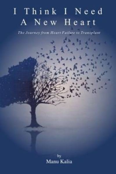 Cover for Manu Kalia · I Think I Need a New Heart: the Journey from Heart Failure to Transplant (Paperback Book) (2017)