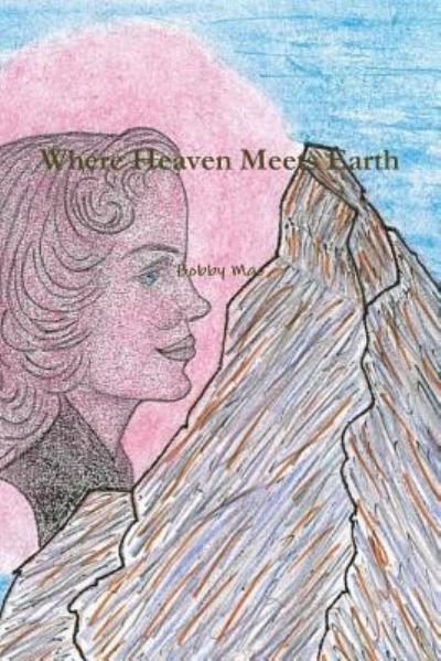 Cover for Bobby Mac · Where Heaven Meets Earth (Paperback Book) (2018)