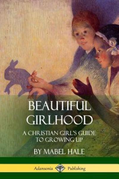 Cover for Mabel Hale · Beautiful Girlhood (Paperback Book) (2018)