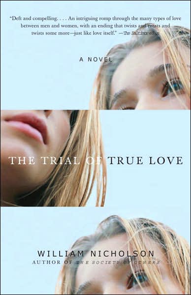 The Trial of True Love - William Nicholson - Books - Anchor - 9781400096619 - June 12, 2007