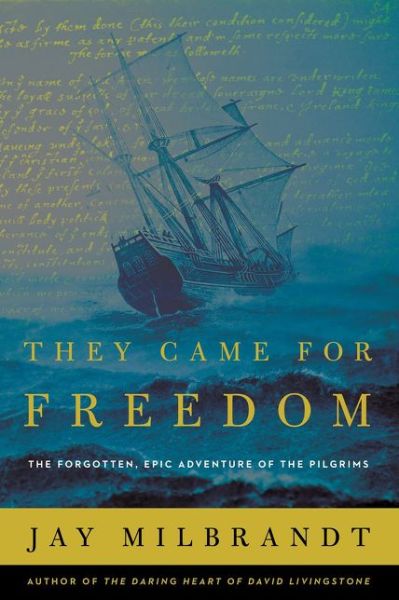 Cover for Jay Milbrandt · They Came for Freedom: The Forgotten, Epic Adventure of the Pilgrims (Paperback Book) (2018)