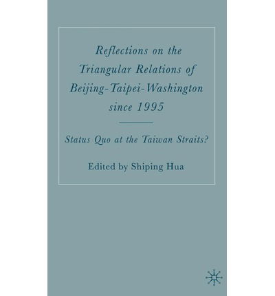 Cover for Shiping Hua · Reflections on the Triangular Relations of Beijing-Taipei-Washington Since 1995: Status Quo at the Taiwan Straits? (Inbunden Bok) [2006 edition] (2006)