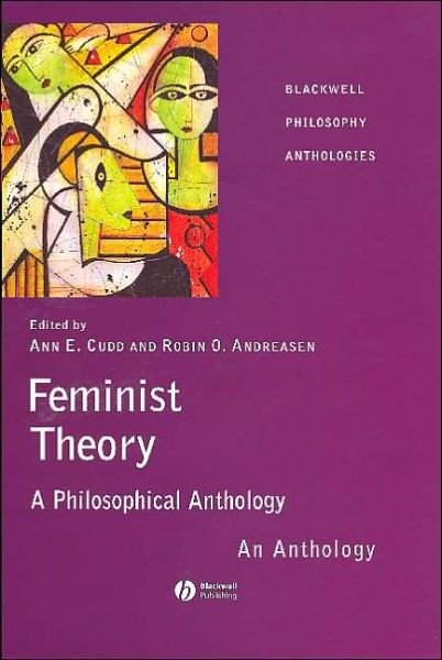 Cover for AE Cudd · Feminist Theory: A Philosophical Anthology - Blackwell Philosophy Anthologies (Paperback Bog) (2004)