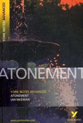 Atonement: York Notes Advanced everything you need to catch up, study and prepare for and 2023 and 2024 exams and assessments - York Notes Advanced - Ian McEwan - Books - Pearson Education Limited - 9781405835619 - September 14, 2006