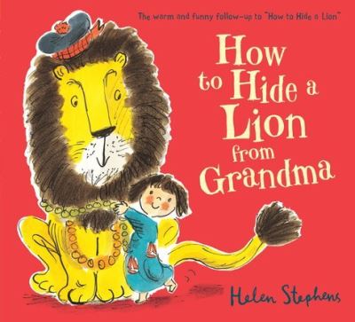 How to Hide a Lion from Grandma - Helen Stephens - Books - Scholastic - 9781407170619 - May 5, 2016