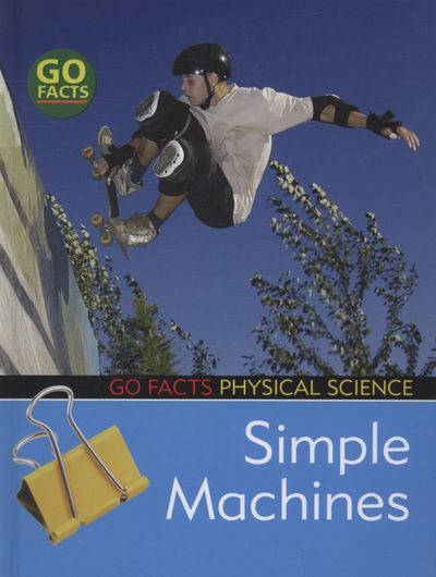 Cover for Ian Rohr · Simple Machines: Physical Science - Go Facts: Physical Science (Hardcover Book) (2008)