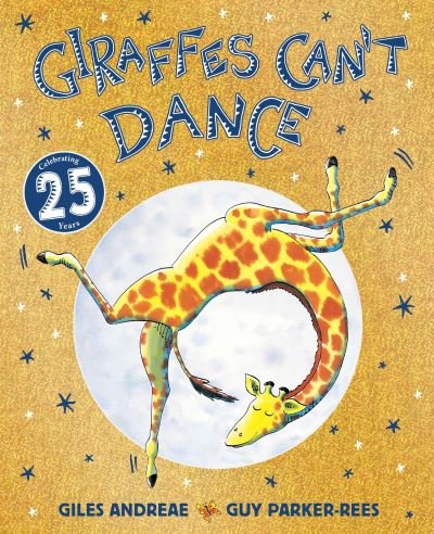 Giraffes Can't Dance 25th Anniversary Edition - Giraffes Can't Dance - Giles Andreae - Books - Hachette Children's Group - 9781408371619 - June 6, 2024