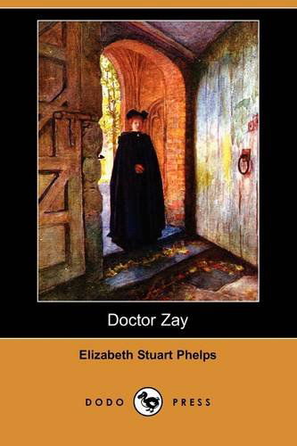 Cover for Elizabeth Stuart Phelps · Doctor Zay (Dodo Press) (Paperback Book) (2009)