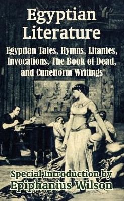 Cover for Epiphanius Wilson · Egyptian Literature: Egyptian Tales, Hymns, Litanies, Invocations, The Book of Dead, and Cuneiform Writings (Pocketbok) (2003)