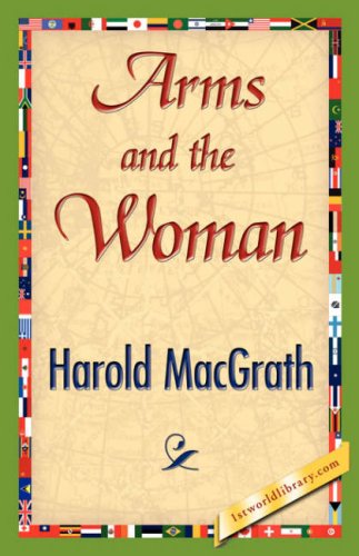 Arms and the Woman - Harold Macgrath - Książki - 1st World Library - Literary Society - 9781421844619 - 15 czerwca 2007