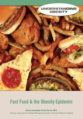 Fast Food and The Obesity Epidemic - Understanding Obesity - Victor Garcia - Livros - Mason Crest Publishers - 9781422230619 - 15 de agosto de 2014