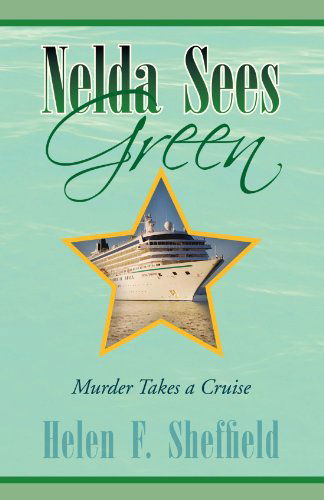 Cover for Helen Sheffield · Nelda Sees Green: Murder Takes a Cruise (Paperback Book) (2007)