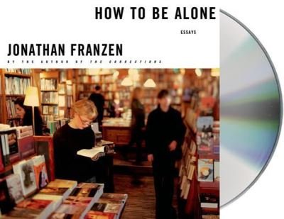 Cover for Jonathan Franzen · How to Be Alone Essays (CD) (2014)