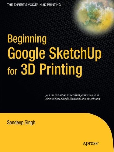 Cover for Sandeep Singh · Beginning Google Sketchup for 3D Printing (Taschenbuch) (2010)