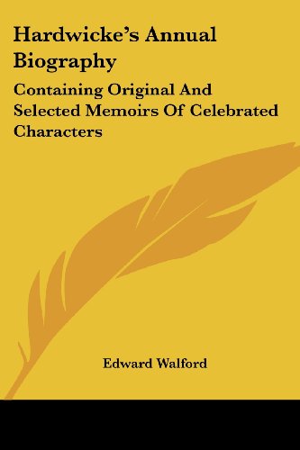 Cover for Edward Walford · Hardwicke's Annual Biography: Containing Original and Selected Memoirs of Celebrated Characters (Paperback Book) (2007)