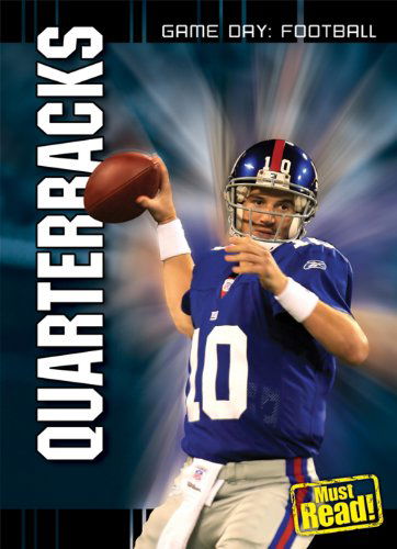 Quarterbacks (Game Day (Gareth Stevens)) - K. C. Kelley - Books - Gareth Stevens Publishing - 9781433919619 - August 22, 2009