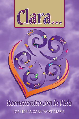 Cover for Gabriela García-williams · Clara... Reencuentro Con La Vida (Paperback Book) (2009)