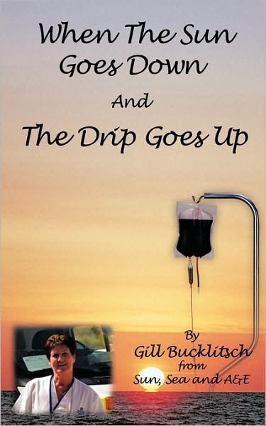 Cover for Gill Bucklitsch · When the Sun Goes Down and the Drip Goes Up (Taschenbuch) (2009)