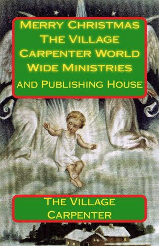 Cover for Charles Lee Emerson Minister · Merry Christmas the Village Carpenter World Wide Ministries: and Publishing House (Paperback Book) (2009)