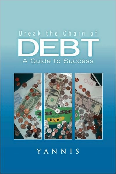 Break the Chain of Debt - Yannis - Boeken - Xlibris Corporation - 9781450033619 - 2 februari 2010