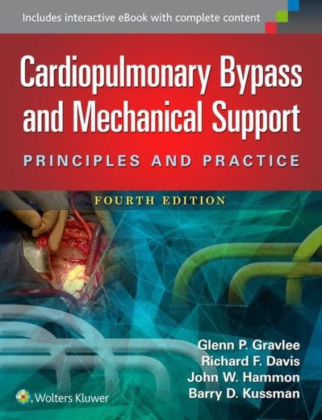 Cover for Gravlee, Glenn P., MD · Cardiopulmonary Bypass and Mechanical Support: Principles and Practice (Hardcover Book) (2015)