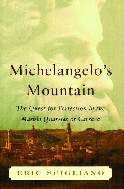 Cover for Eric Scigliano · Michelangelo's Mountain The Quest For Perfection in the Marble Quarries of (Taschenbuch) (2012)