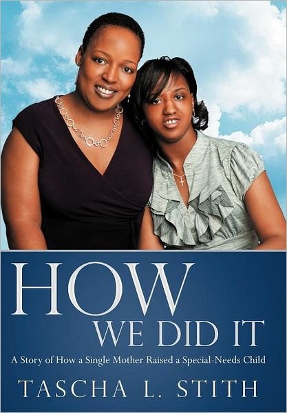 Cover for Tascha L Stith · How We Did It: a Story of How a Single Mother Raised a Special-needs Child (Gebundenes Buch) (2012)