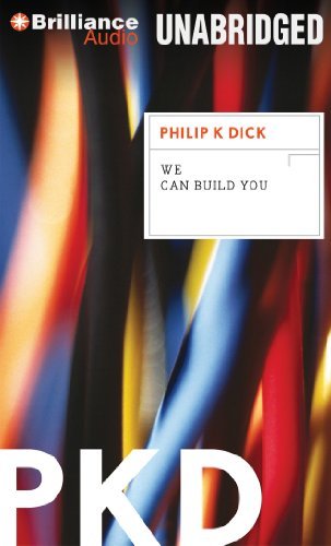 Cover for Philip K. Dick · We Can Build You (Audiobook (CD)) [Unabridged edition] (2012)