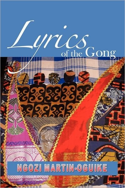 Cover for Ngozi Martin-oguike · Lyrics of the Gong: Poems (Paperback Book) (2011)