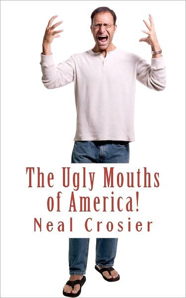 Cover for Neal Crosier · The Ugly Mouths of America! (Pocketbok) (2012)