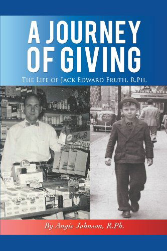 Cover for Angie Johnson · A Journey of Giving: the Life of Jack Edward Fruth, R.ph. (Paperback Book) (2012)