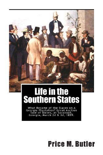 Cover for Price M. Butler · Life in the Southern States: What Became of the Slaves on a Georgia Plantation? Great Auction Sale of Slaves, at Savannah, Georgia, March 2d &amp; 3d, 1859. (Paperback Book) (2011)