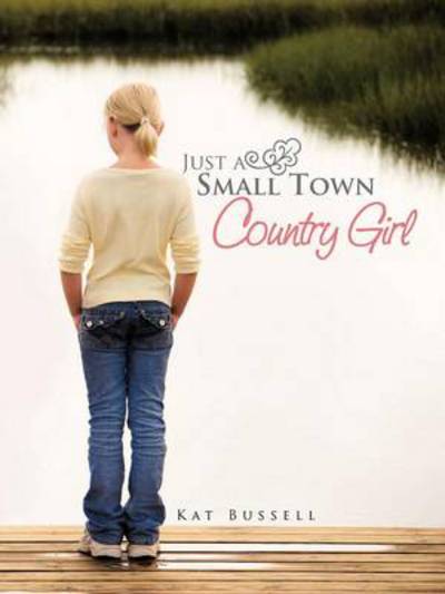 Cover for Kat Bussel · Just a Small Town Country Girl (Paperback Book) (2012)